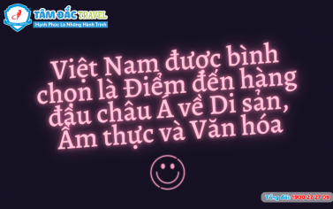 Việt Nam được bình chọn là Điểm đến hàng đầu châu Á về Di sản, Ẩm thực và Văn hóa